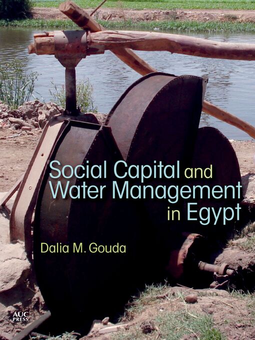 Title details for Social Capital and Local Water Management in Egypt by Dalia M. Gouda - Available